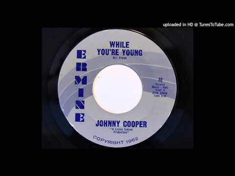 Johnny Cooper - While You're Young (Ermine 40) [1962 teener]