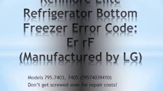 Kenmore Elite (LG) Refrigerator Bottom Freezer Error Code Er rF