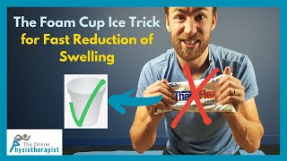 The Foam Cup Ice Trick for FAST Reduction of Swelling