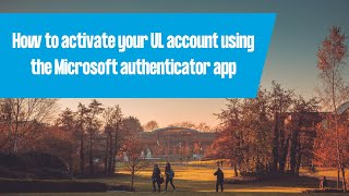 How to activate your UL account using the authenticator app