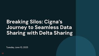 Breaking Silos: Cigna’s Journey to Seamless Data Sharing with Delta Sharing