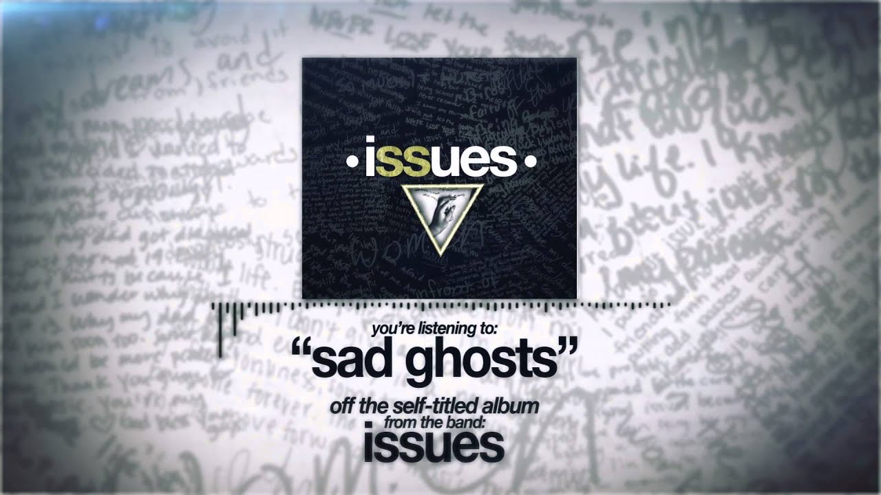Issues - Sad Ghost