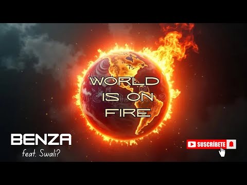 Benza - World Is on Fire  (feat. Swali?)