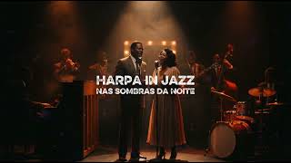 NAS SOMBRAS DA NOITE - HARPA IN JAZZ