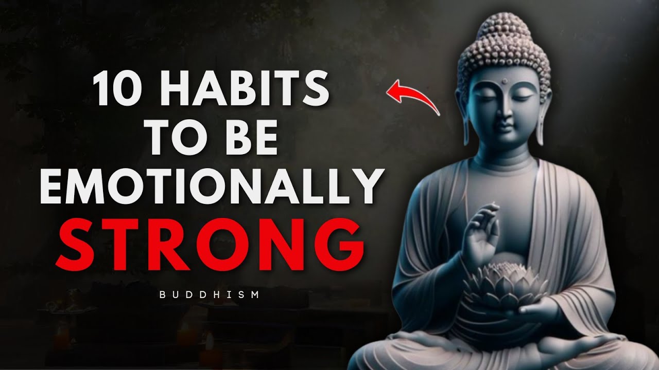 10 Life-Changing Habits to Become Emotionally Unbreakable | Buddhist Wisdom