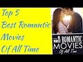 Top 5 Most Romantic Hollywood Movies Of All Time Best Romantic Movies Hollywood Romantic Movies