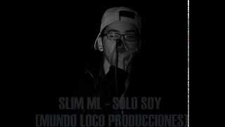 Solo Soy - Slim [Mundo Loco Producciones]
