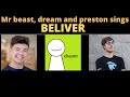 Mrbeast, Preston and Dream sings 