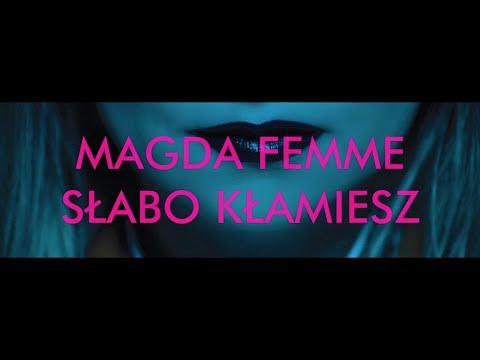 Magda Femme - Słabo Kłamiesz (Official Video)