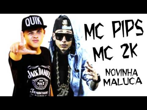 MC Pips MC 2K - Novinha Maluca