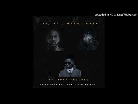 Ai Ai_ Mata Mata - Dj Nelasta Nel Flow X Teo No Beat Ft. John Trouble_160K)