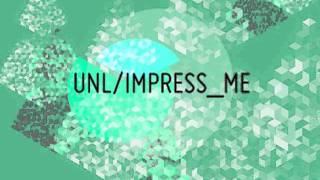 UNL : Impress Me (Humantronic remix)