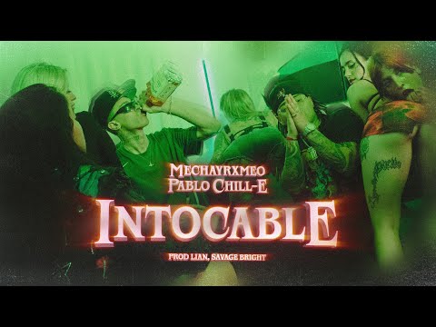 MECHAYRXMEO ft. PABLO CHILL-E - INTOCABLE (Videoclip Oficial)