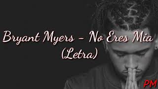 Bryant Myers - No Eres Mía (Letra)