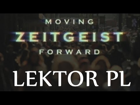 Zeitgeist: Moving Forward (Lektor PL)