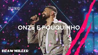 Dilsinho - Onze e Pouquinho (Ao Vivo)