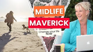 Don&#39;t stay stuck! Become a Midlife Maverick