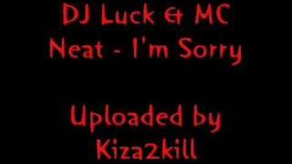 DJ Luck &amp; MC Neat - Im Sorry