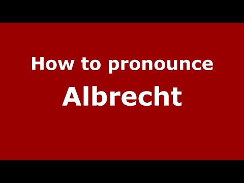 How to pronounce Albrecht (Germany/German) - PronounceNames.com