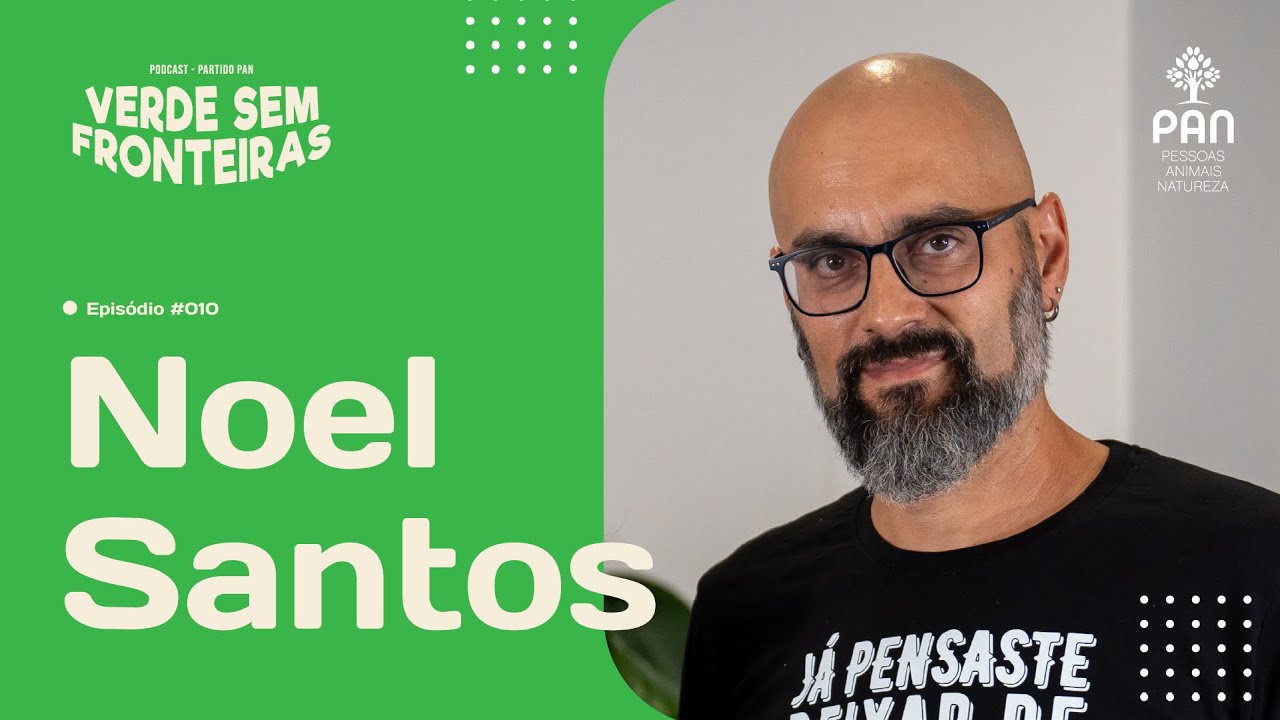 VERDE SEM FRONTEIRAS EP.10 com Noel Santos - A mudança começa com cada um de nós.