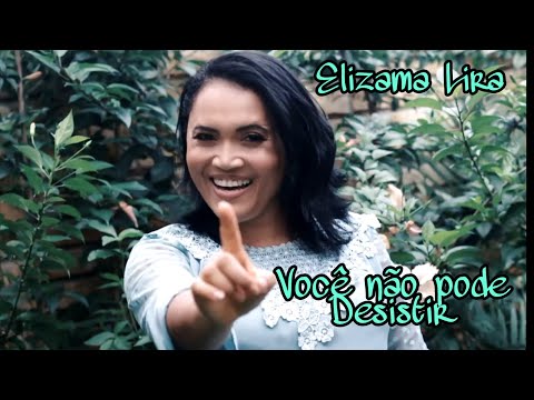 Elizama Lira | VOCÊ NÃO PODE DESISTIR (Vídeo Clipe Oficial)