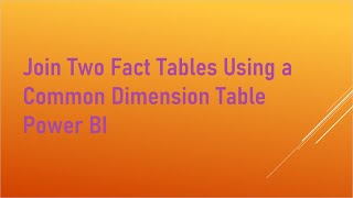 Join Two Fact Tables using a common dimension table Power BI