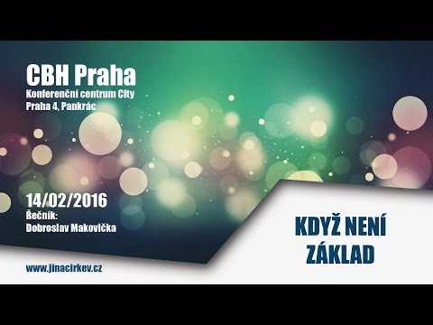 2016/02/14 CBH - Když není základ - Dobroslav Makovička