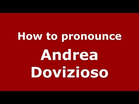 How to pronounce Andrea Dovizioso (Italian/Italy)  - PronounceNames.com