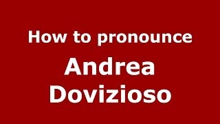 How to pronounce Andrea Dovizioso
