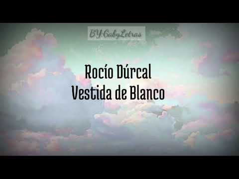 Rocío Durcal / Vestida de Blanco / Letra en Español