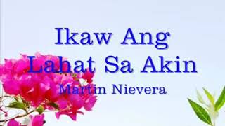Ikaw ang lahat sa akin lyrics - by martin nievera