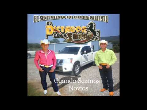 Cuando Seamos Novios - El Dictador De La Sierra