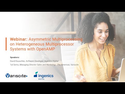 Webinar: Asymmetric Multiprocessing on Heterogeneous Multiprocessor Systems with OpenAMP