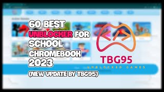60 Best Unblockers for School Chromebook 2023 (NEW UPDATE BY TBG95)