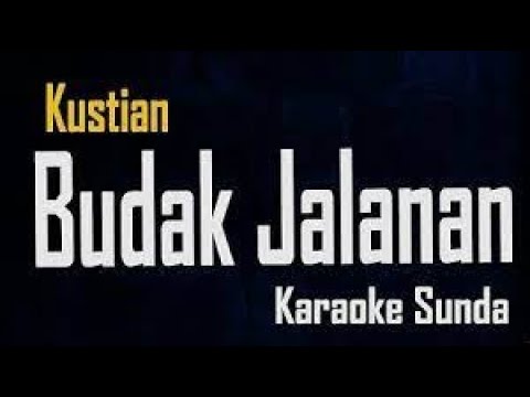 BUDAK JALANAN KUSTIAN VERSI JAIPONG'' KARAOKE VERSI SUNDA JAIPONG