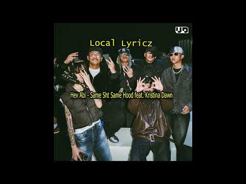 Hev Abi - Same Sht Same Hood feat. Kristina Dawn (Lyrics)