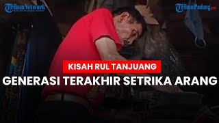 Kisah Rul Tanjuang, Generasi Terakhir Penyedia Jasa Setrika Arang