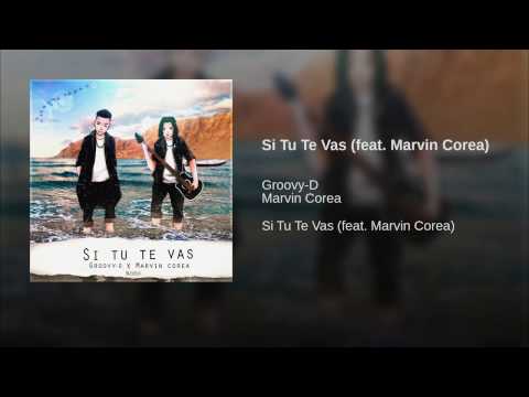 Groovy-D Ft Marvin Corea - Si Tu Te Vas (Audio Oficial)