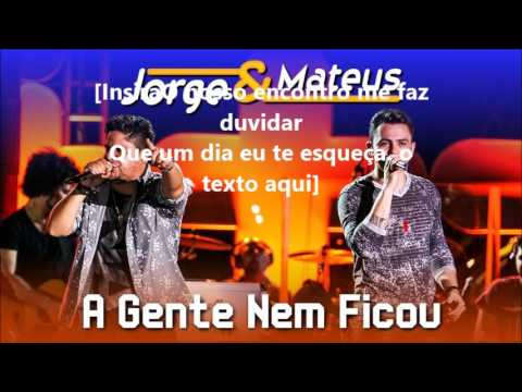 Jorge e Mateus - A gente nem ficou [ COM LETRA ]