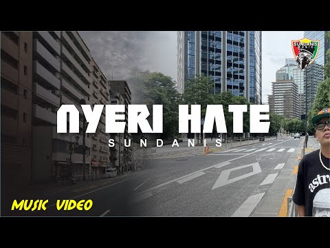 NYERI HATE - SUNDANIS (MUSIC VIDEO)