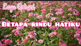 Download lagu BETAPA RINDU HATIKU || Lagu Rohani || Video Lirik mp3