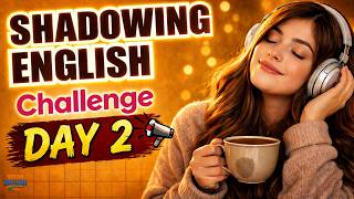 Speak English Fluently in 100 Days | Day 2 Shadowing Practice | Improve Communication Skills Fast