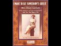I Want To Be Somebody S Girlie 1913