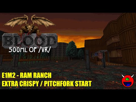 Blood: 500ml of /VR/ - E1M2 Ram Ranch - Extra Crispy
