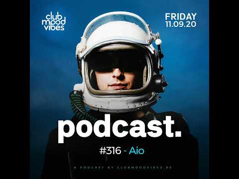 Club Mood Vibes Podcast #316: Aio