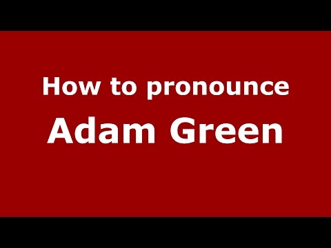 How to pronounce Adam Green
