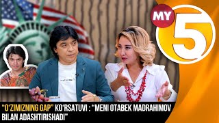 “O‘zimizning gap” ko‘rsatuvi : “Meni Otabek Madrahimov bilan adashtirishadi”
