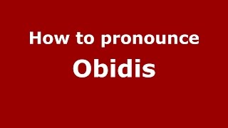 How to pronounce Obidis