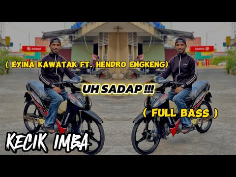 KECIK IMBA - Uh Sadap (FULL BASS)