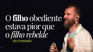 O IRMÃO DO FILHO PRÓDIGO // SÉO FERNANDES (PREGAÇÃO COMPLETA)